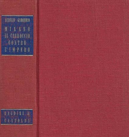 Milano Il Carroccio contro l'Impero - Aurelio Garobbio - copertina