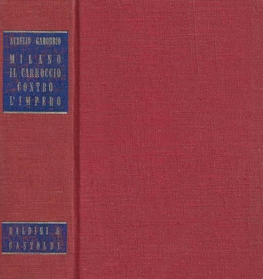 Milano Il Carroccio contro l'Impero - Aurelio Garobbio - copertina