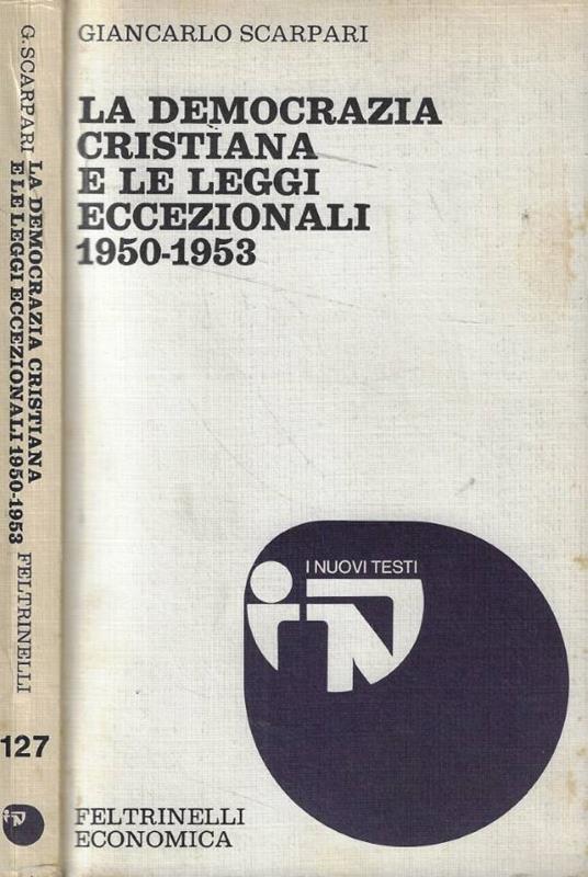 La democrazia cristiana e le leggi eccezionali 1950-1953 - Giancarlo Scarpari - copertina