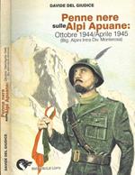 Penne Nere sulle Alpi Apuane: Ottobre 1944 - Aprile 1945 ( Btg. Alpini Intra Div. Monterosa )