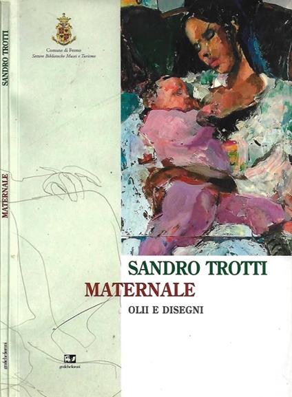 Maternale. Olii e disegni (Fermo, Palazzo dei Priori. 10 luglio - 18 settembre 2005) - copertina