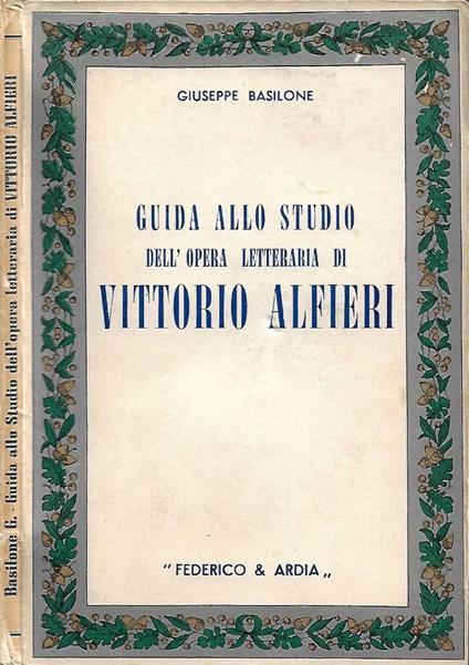 Guida allo studio dell'opera letteraria di Vittorio Alfieri (per gli alunni delle scuole medie superiori) - Giuseppe Basilone - copertina