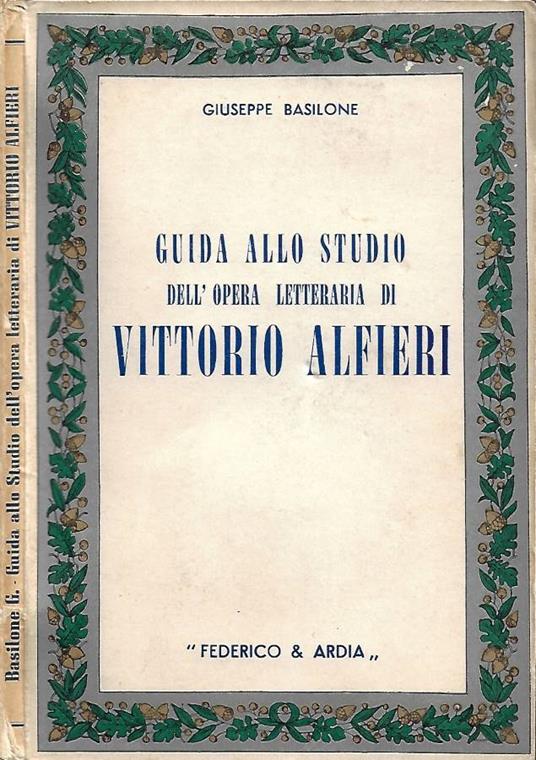 Guida allo studio dell'opera letteraria di Vittorio Alfieri (per gli alunni delle scuole medie superiori) - Giuseppe Basilone - copertina