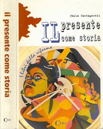 Il presente come storia - Paola Castagnetti - copertina