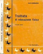Trattato di Educazione Fisica. Compendio di educazione fisica scolastica (con particolare riguardo ai programmi delle Scuole Secondarie inferiori, del Ginnasio e classi corrispondenti). Vol. I