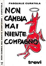 Non cambia mai niente compagno