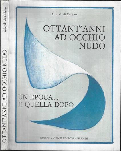 Ottant' anni ad occhio nudo - Orlando Di Collalto - copertina