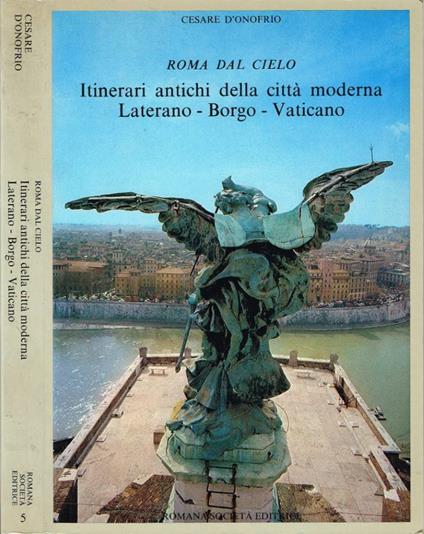 Roma dal cielo: Itinerari antiche della città moderna - Laterano - Borgo - Laterano - Cesare D'Onofrio - copertina