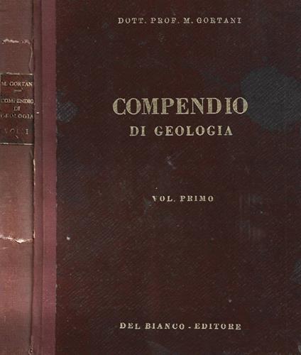 Compendio di geologia per Naturalisti e Ingegneri. Volume primo: Rocce e Giacimenti minerari - Michele Gortani - copertina