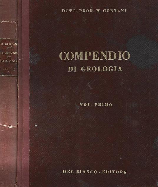 Compendio di geologia per Naturalisti e Ingegneri. Volume primo: Rocce e Giacimenti minerari - Michele Gortani - copertina