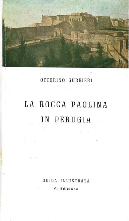La Rocca Paolina in Perugia - Ottorino Gurrieri - copertina