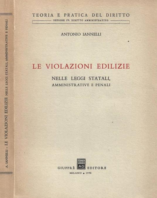 Le violazioni edilizie nelle leggi statali, amministrative e penali - Antonio Iannelli - copertina