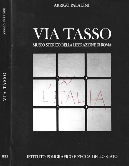 Via Tasso. Carcere nazista. Museo Storico della Liberazione di Roma - Arrigo Paladini - copertina