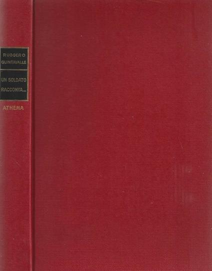 Un soldato racconta…(Diario di un reduce dalla prigionia sovietica) - Ruggero Y. Quintavalle - copertina