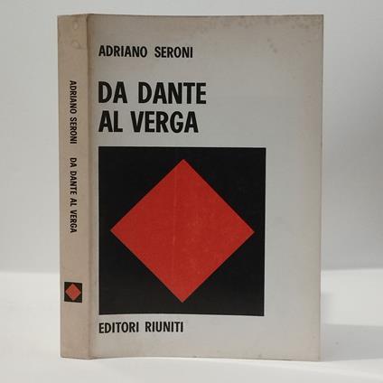 Da Dante al Verga momenti e ipotesi di storia letteraria - Adriano Seroni - copertina