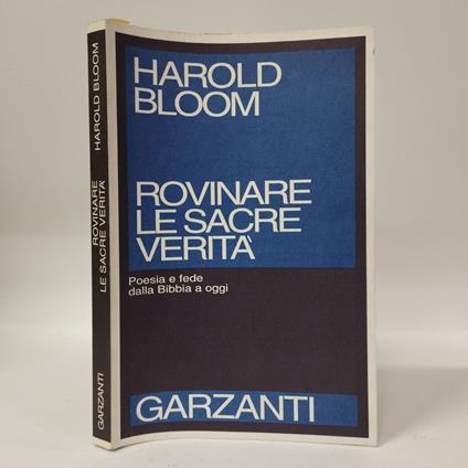 Rovinare le sacre verità. Poesia e fede dalla Bibbia a oggi - Harold Bloom - copertina