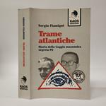 Trame atlantiche. Storia della loggia massonica segreta P2