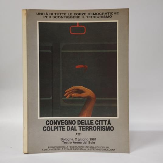 Convegno delle citta' colpite dal terrorismo. Bologna 2 giugno 1981 - copertina