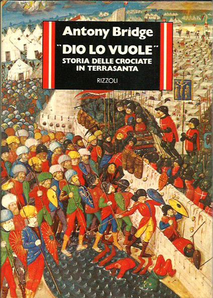 Dio lo vuole. Storia delle crociate in Terrasanta - Antony Bridge - copertina