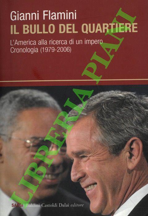 Il bullo del quartiere: L'America alla ricerca di un impero. Cronologia (1979-2006)