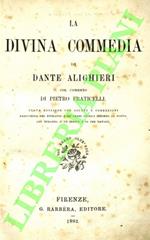 divina commedia col comento di Pietro Fraticelli. Nuova edizione con giunte e correzioni, arricchita del ritratto e de' cenni storici intorno al poeta, del rimario, d'un indice e di tre tavole