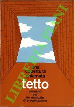Una copertura chiamata tetto. Elementi per un manuale di progettazione
