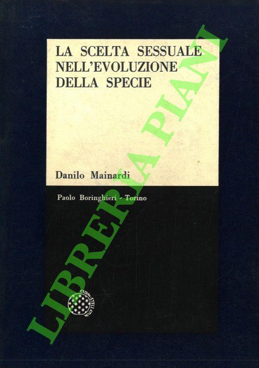 scelta sessuale nell'evoluzione della specie - Danilo Mainardi - copertina
