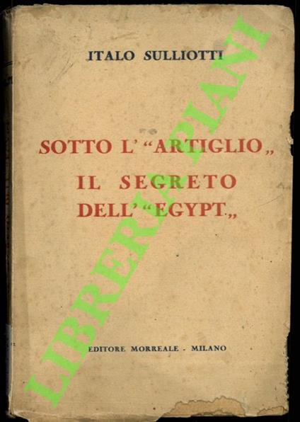 Sotto l' "Artiglio". Il segreto dell' "Egypt". - Italo Sulliotti - copertina