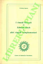 I rimedi floreali di Edward Bach e altri rimedi complementari