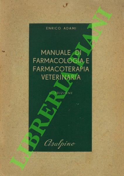 Manuale di farmacologia e farmacoterapia veterinaria. II edizione riveduta e ampliata - Enrico Dameri - copertina