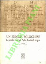 Un enigma bolognese. Le molte vite di Aelia Laelia Crispis