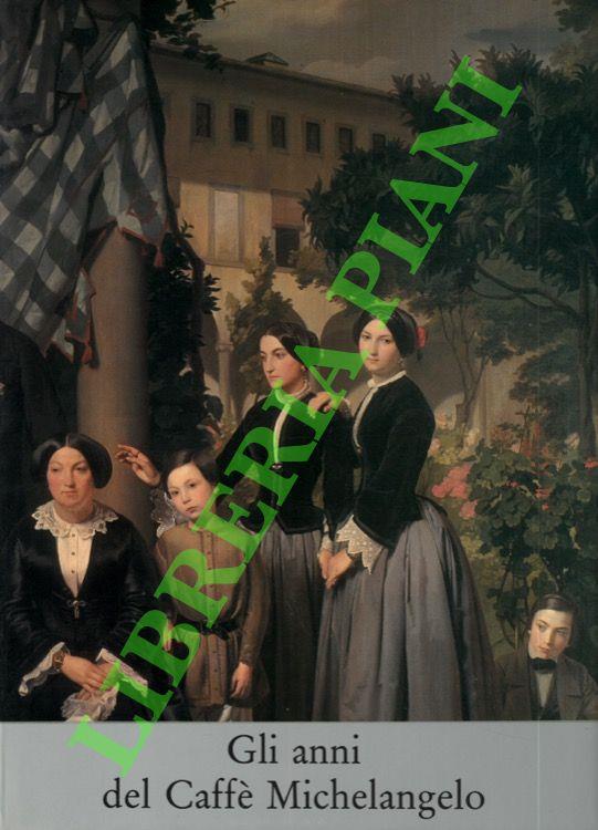 Gli anni del caffè Michelangelo. (1848-1861)