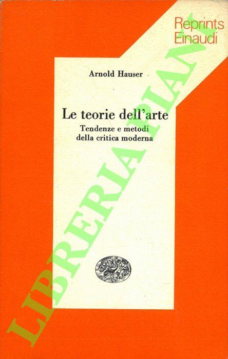 Le teorie dell'arte. Tendenze e metodi della critica moderna
