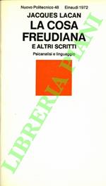 cosa freudiana e altri scritti. Psicanalisi e linguaggio