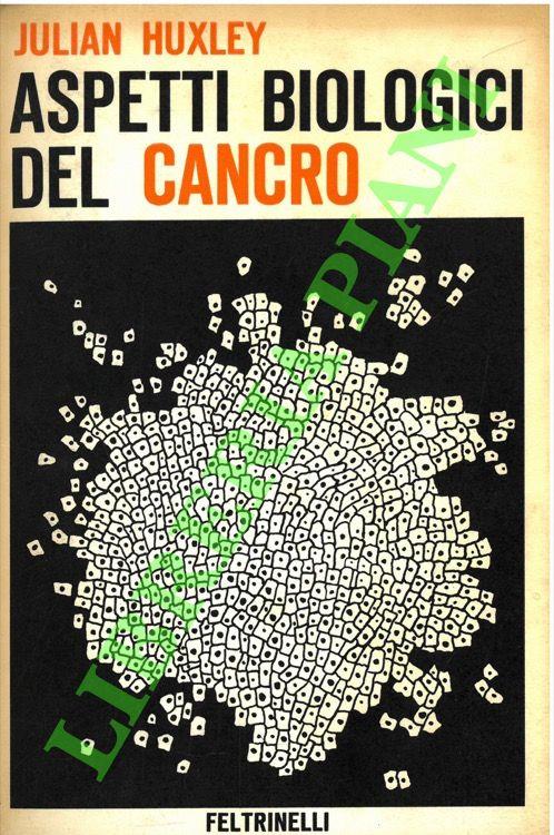 Aspetti biologici del cancro - Julian S. Huxley - copertina