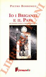 Io, i briganti e il papa.