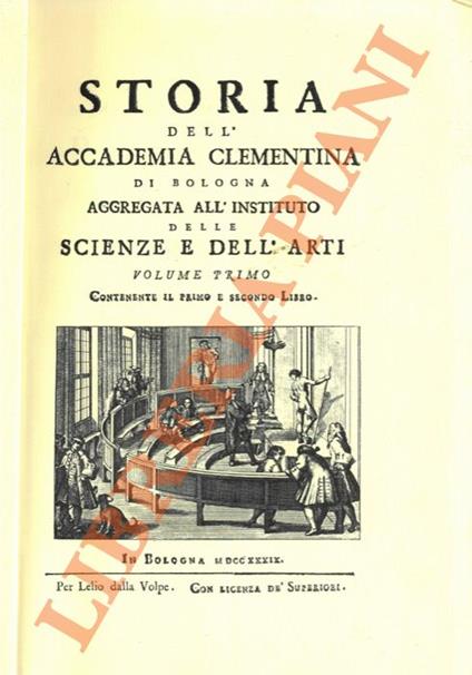 Storia dell'Accademia Clementina di Bologna aggregata all'Instituto delle Scienze e dell'Arti. (Segue: Commentario alla "Storia dell'Accademia Clementina) - Giampietro Zanotti - copertina