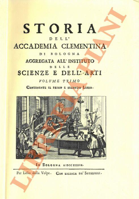 Storia dell'Accademia Clementina di Bologna aggregata all'Instituto delle Scienze e dell'Arti. (Segue: Commentario alla "Storia dell'Accademia Clementina) - Giampietro Zanotti - copertina