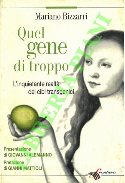 Quel gene di troppo. L'inquietante realtà dei cibi transgenici - Mariano Bizzarri - copertina