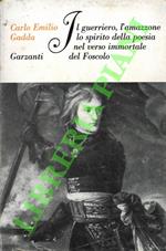 Il guerriero, l'amazzone lo spirito della poesia nel verso immortale del Foscolo. Conversazione a tre voci