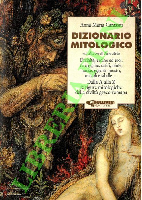 Dizionario mitologico. Dalla A alla Z le figure mitologiche della civiltà greco-romano