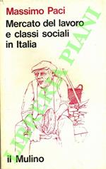 Mercato del lavoro e classi sociali in Italia. Ricerche sulla composizione del proletariato