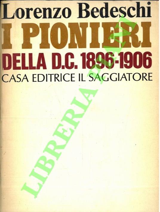 I pionieri della D.C. Modernismo cattolico 1896-1906 - Lorenzo Bedeschi - copertina