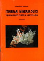 Itinerari mineralogici. Valmalenco e media Valtellina
