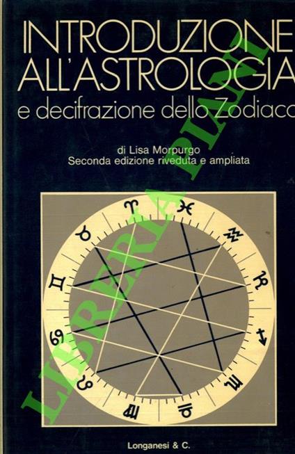 Introduzione all'astrologia e decifrazione dello Zodiaco - Lisa Morpurgo - copertina
