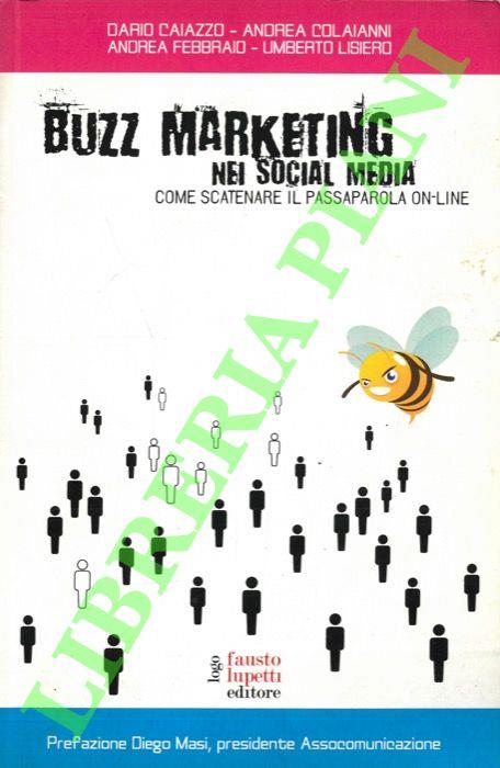 Buzz Marketing nei Social Media. Come scatenare il passaparola on-line