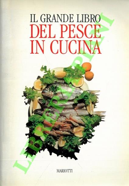Il grande libro del pesce in cucina. Pesci, molluschi e crostacei nella cucina nazionale e regionale - Renzo Portalupi - copertina