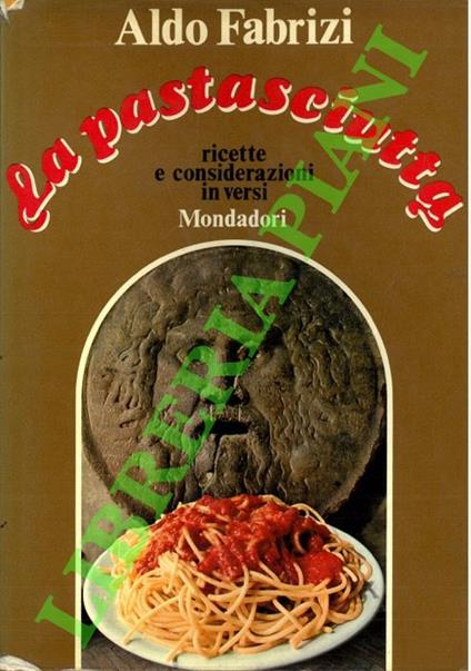 pastasciutta. Ricette e considerazioni in versi - Aldo Fabrizi - copertina