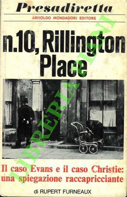 N. 10, Rillington Place. Il caso Evans e il caso Christie: una spiegazione raccapricciante - Rupert Furneaux - copertina
