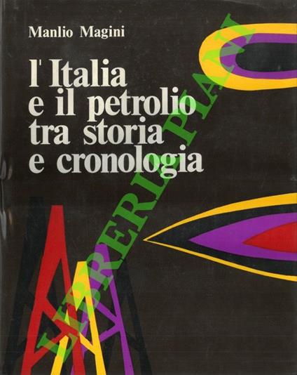 L' Italia e il petrolio tra storia e cronologia - Manlio Magini - copertina